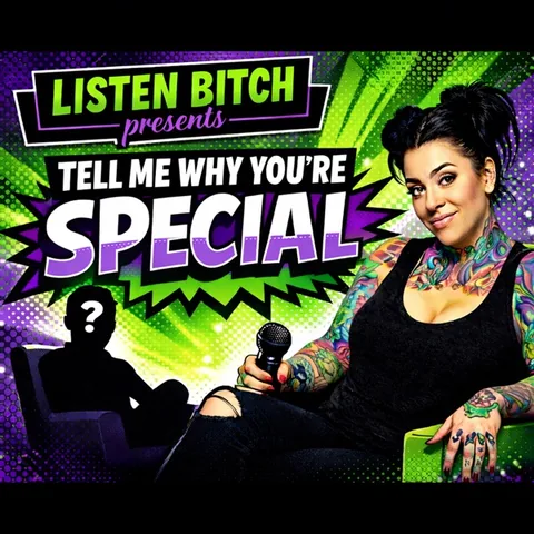 Listen Bitch Presents TELL ME WHY YOU'RE SPECIAL: Ep 149: Warrior Without Warning